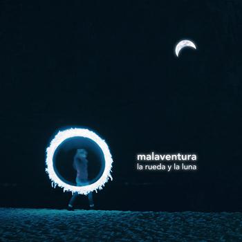 Malaventura - La Rueda y la Luna