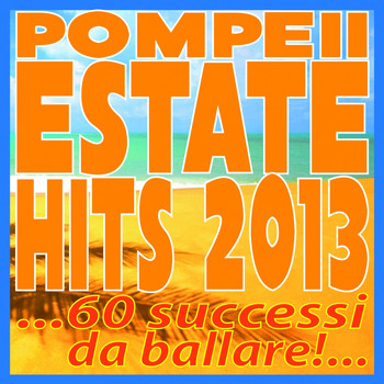 Various Artists - Pompeii Estate Hits 2013 (60 successi da ballare)