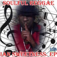 Ian Sweetness - Soulful Reggae - EP