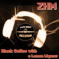 ZHM - Black Coffee With A Lemon Liqueur