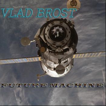 Vlad Brost - Future Machine (Explicit)