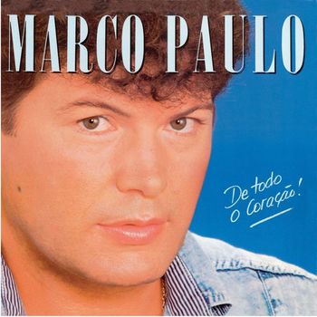 Marco Paulo - De Todo O Coração