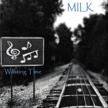 Milk - Wasting Time