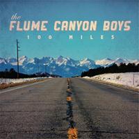 The Flume Canyon Boys - 100 Miles