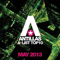 Antillas - Antillas A-List Top 10 - May 2013