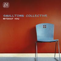 Smalltown Collective (STC) - Without You
