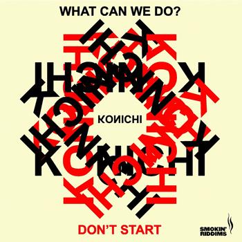 Konichi - What Can We Do / Dont Start