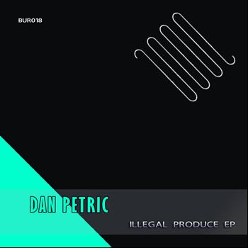 Dan Petric - Illegal Produce EP