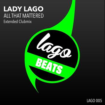 Lady Lago - All That Mattered