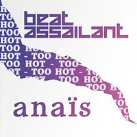 Beat Assailant - Too Hot (feat. Anais)