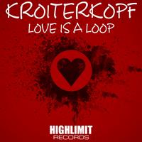 Kroiterkopf - Love Is A Loop