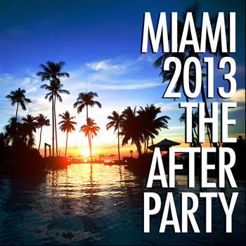 Various Artists - Miami 2013 - The Afterparty