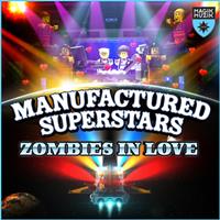 Manufactured Superstars - Zombies in Love