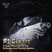 DJ Rowney - Take What You've Got / Sludge