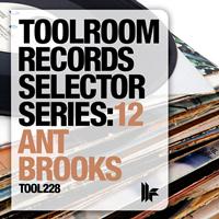 Ant Brooks - Toolroom Records Selector Series: 12 Ant Brooks