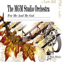 The MGM Studio Orchestra - For Me and My Gal