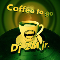 DJ 2M jr. - Coffee to Go