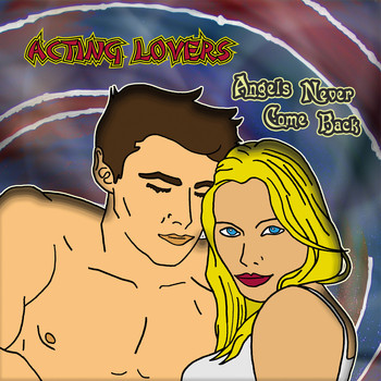 Acting Lovers - Angels Never Come Back (Explicit)