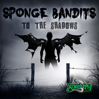 Sponge Bandits - To the Shadows