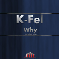 K-Fel - Why