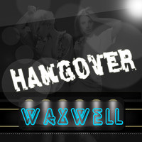 Waxwell - Hangover