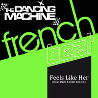 The Dancing Machine - Feels Like Her