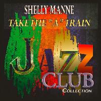 Shelly Manne - Take the "A" Train (Jazz Club Collection)