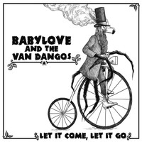Babylove & the van Dangos / Babylove & the van Dangos - Let It Come, Let It Go