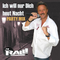 DJ Ralli - Ich will nur dich heut Nacht