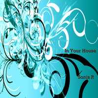 Sonis R - In Your House