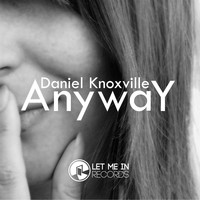 Daniel Knoxville - Anyway