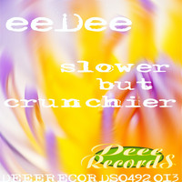 Eedee - Slower But Crunchier