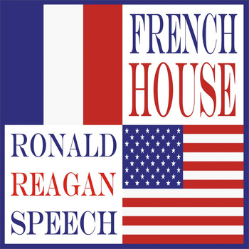French House - Ronald Reagan Speech