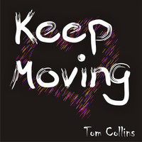 Tom Collins - Keep Moving