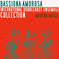 Bassiona Amorosa - International Double Bass Ensemble Collection - Modern Music