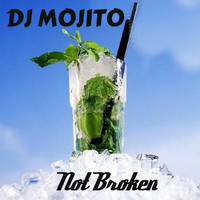 Dj Mojito - Not Broken