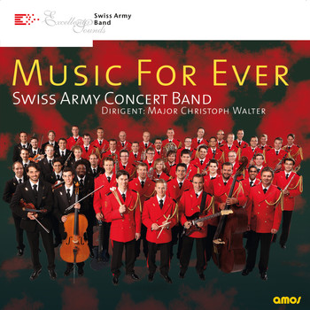 Major Christoph Walter & Swiss Army Concert Band - Music for Ever