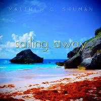 Matthew C. Shuman - Sailing Away