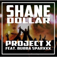 Shane Dollar - Project X (feat. Wody & Bubba Sparxxx)
