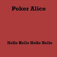 Poker Alice - Hello Hello Hello Hello