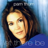 Pam Thum - Let There Be