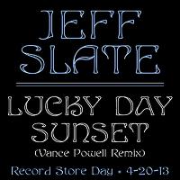 Jeff Slate - Lucky Day Sunset (Vance Powell Record Store Day Mix)