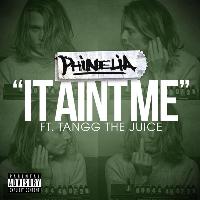 Phinelia - It Aint Me (feat. Tangg the Juice)
