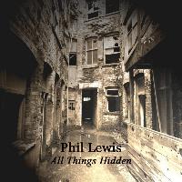 Phil Lewis - All Things Hidden