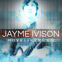 Jayme Ivison - Move Like Music