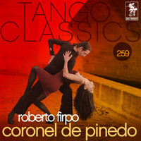 Roberto Firpo - Tango Classics 259: Coronel de Pinedo