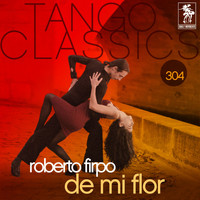 Roberto Firpo - Tango Classics 304: De Mi Flor