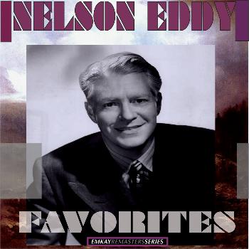 Nelson Eddy with Nathaniel Shilkret and Nathaniel Shilkret Orchestra - Nelson Eddy: Favorites (Remastered)