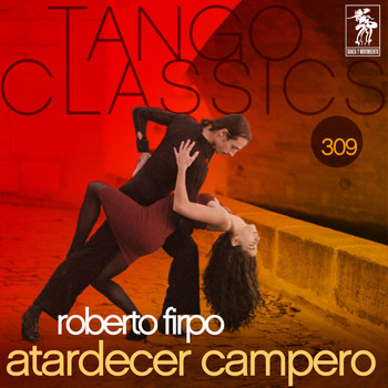 Roberto Firpo - Tango Classics 309: Atardecer Campero