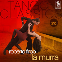 Roberto Firpo - Tango Classics 310: La Murra